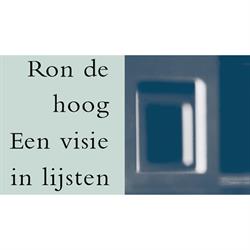 Ron de Hoog, een Visie in Lijsten