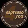 Espresso 4 You