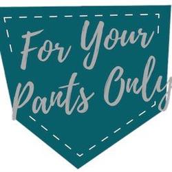 For Your Pants Only