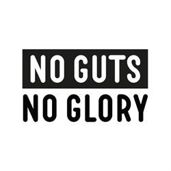 No Guts No Glory