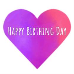 Happy Birthing Day