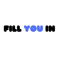 Fill You In