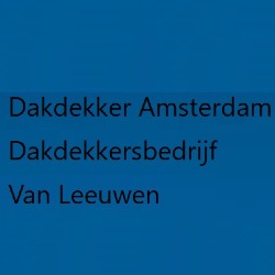 Dakdekker Amsterdam Dakdekkersbedrijf Van Leeuwen