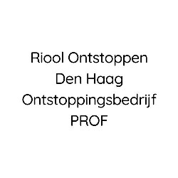 Riool Ontstoppen Den Haag Ontstoppingsbedrijf PROF