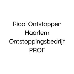 Riool Ontstoppen Haarlem Ontstoppingsbedrijf PROF