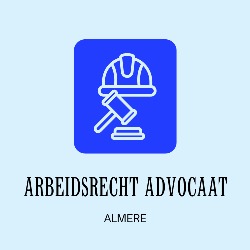 Almere Arbeidsrecht Advocaat